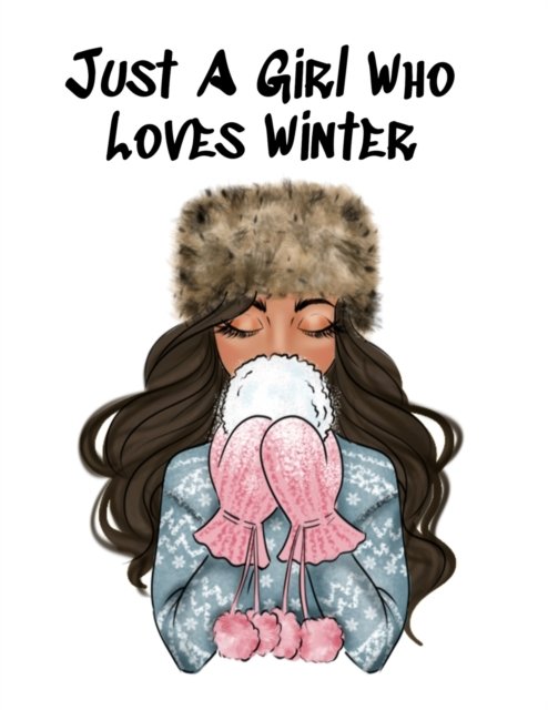 Just a Girl Who Loves Winter : Snow Comp - Maple Harvest - Livres - LIGHTNING SOURCE UK LTD - 9783749780808 - 