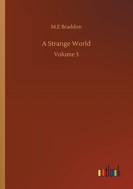 Cover for M E Braddon · A Strange World: Volume 3 (Paperback Book) (2020)