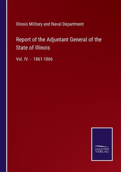 Cover for Illinois Military and Naval Department · Report of the Adjuntant General of the State of Illinois (Paperback Book) (2021)