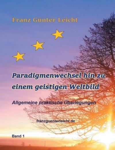Cover for Franz Gunter Leicht · Paradigmenwechsel hin zu einem geistigen Weltbild: Allgemeine praktische UEberlegungen (Paperback Book) (2021)