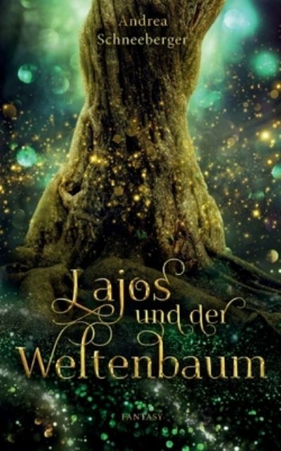 Cover for Andrea Schneeberger · Lajos und der Weltenbaum (Paperback Book) (2021)