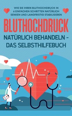 Cover for Markus Steinberger · Bluthochdruck natürlich behandeln - Das Selbsthilfebuch (Paperback Book) (2022)