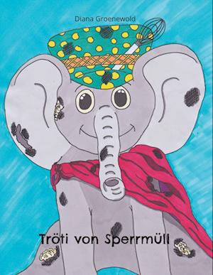 Cover for Diana Groenewold · Tröti von Sperrmüll (Hardcover Book) (2021)