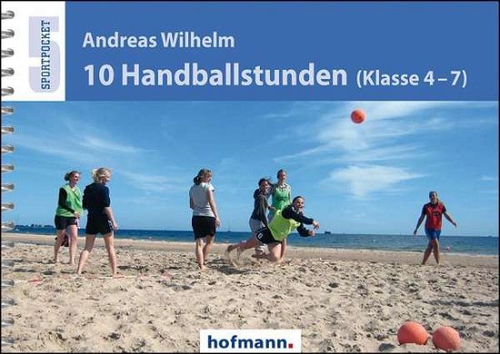 Cover for Wilhelm · 10 Handballstunden (Klasse 4-7) (Bog)