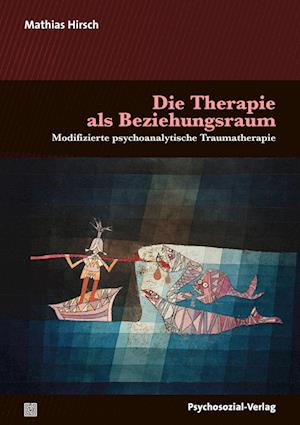 Cover for Mathias Hirsch · Die Therapie als Beziehungsraum: Modifizierte psychoanalytische Traumatherapie (Bibliothek der Psychoanalyse) (Book) (2022)