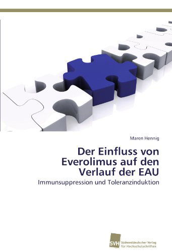Cover for Maren Hennig · Der Einfluss Von Everolimus Auf den Verlauf Der Eau: Immunsuppression Und Toleranzinduktion (Paperback Book) [German edition] (2012)