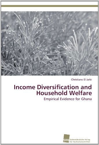 Cover for Christiane El Jarbi · Income Diversification and Household Welfare: Empirical Evidence for Ghana (Paperback Book) (2012)