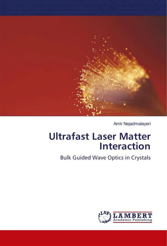 Ultrafast Laser Matter In - Nejadmalayeri - Böcker -  - 9783838301808 - 28 maj 2009