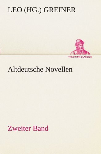 Cover for Leo (Hg.) Greiner · Altdeutsche Novellen - Zweiter Band (Tredition Classics) (German Edition) (Pocketbok) [German edition] (2012)