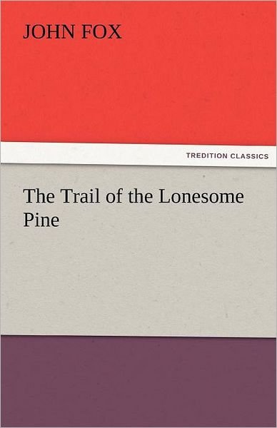 Cover for John Fox · The Trail of the Lonesome Pine (Tredition Classics) (Paperback Bog) (2011)