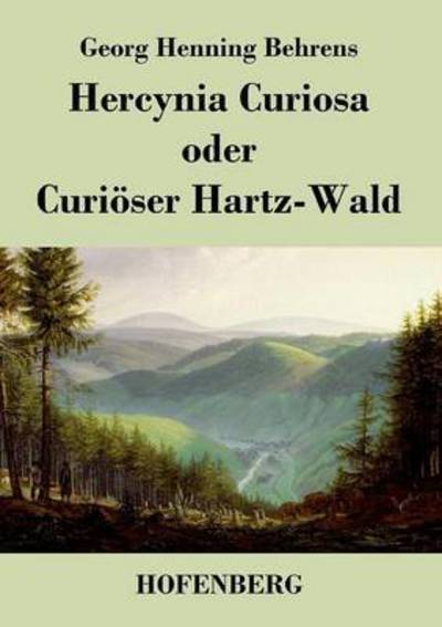 Cover for Georg Henning Behrens · Hercynia Curiosa Oder Curioser Hartz-wald (Paperback Book) (2014)