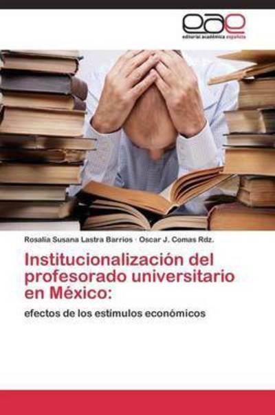 Cover for Comas Rdz Oscar J · Institucionalizacion Del Profesorado Universitario en Mexico (Taschenbuch) (2011)
