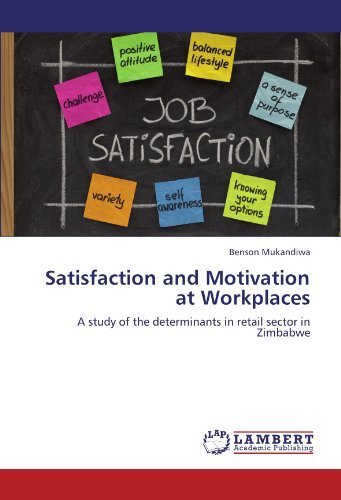 Cover for Benson Mukandiwa · Satisfaction and Motivation at Workplaces: a Study of the Determinants in Retail Sector in Zimbabwe (Taschenbuch) (2011)