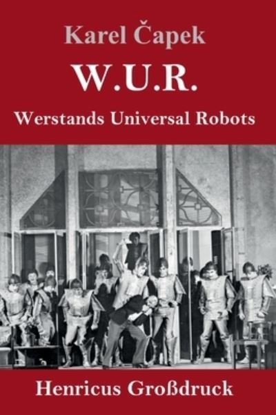 Cover for Karel Capek · W.U.R. Werstands Universal Robots (Grossdruck) (Gebundenes Buch) (2021)