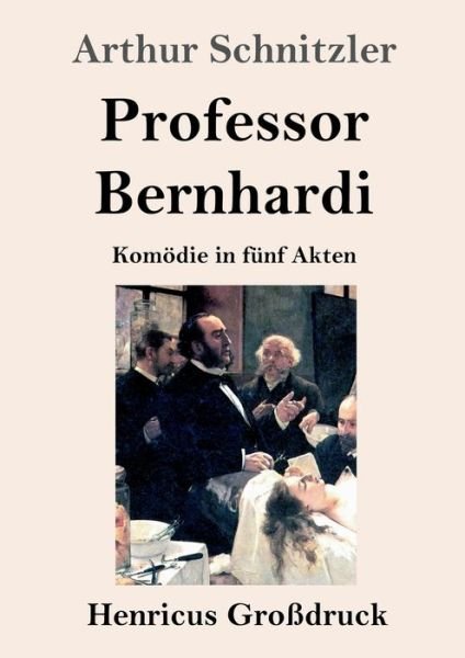 Cover for Arthur Schnitzler · Professor Bernhardi (Grossdruck): Komoedie in funf Akten (Taschenbuch) (2020)