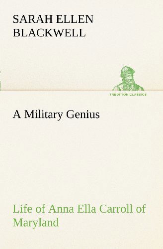 Cover for Sarah Ellen Blackwell · A Military Genius Life of Anna Ella Carroll of Maryland (Tredition Classics) (Pocketbok) (2012)