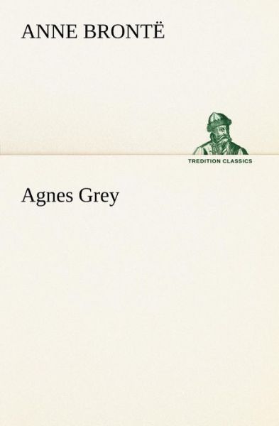 Cover for Anne Brontë · Agnes Grey (Tredition Classics) (Paperback Book) (2013)