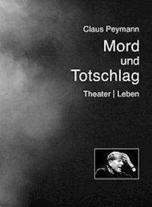 Cover for Peymann · Mord und Totschlag.SA (Buch)