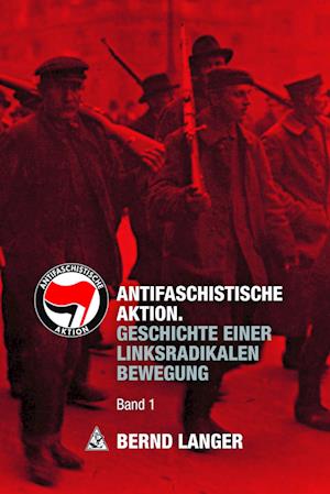 Antifaschistische Aktion - Bernd Langer - Books - Unrast Verlag - 9783897711808 - March 24, 2023