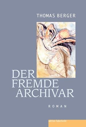 Cover for Thomas Berger · Der fremde Archivar (Hardcover bog) (2022)