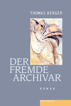 Cover for Thomas Berger · Der fremde Archivar (Hardcover Book) (2022)