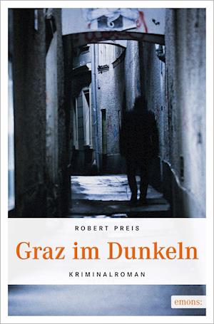 Graz im Dunkeln - Robert Preis - Books - Emons Verlag - 9783954511808 - September 19, 2013