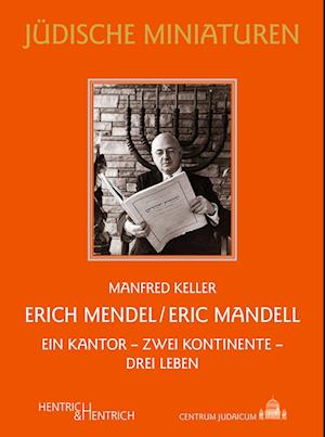 Erich Mendel / Eric Mandell - Manfred Keller - Books - Hentrich und Hentrich Verlag Berlin - 9783955655808 - November 1, 2022