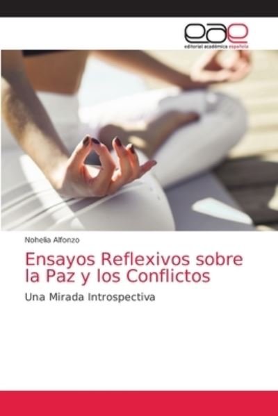 Cover for Nohelia Alfonzo · Ensayos Reflexivos sobre la Paz y los Conflictos (Taschenbuch) (2021)