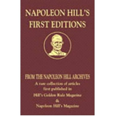 Cover for Napoleon Hill · Napoleon Hill's First Editions: A Rare Collection of Articles First Published in Hill's Golden Rule Magazine &amp; Napoleon Hill's Magazine (Hardcover Book) (2012)
