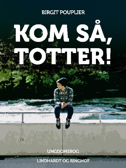 Totter-bøgerne: Kom så, Totter - Birgit Pouplier - Bøger - Saga - 9788711812808 - 8. september 2017