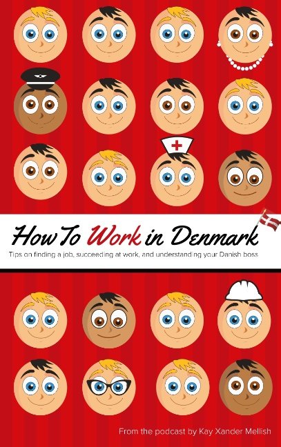 Cover for Kay Xander Mellish; Kay Xander Mellish · How to Work in Denmark (Paperback Bog) [1. udgave] (2022)