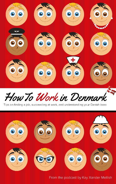 Cover for Kay Xander Mellish; Kay Xander Mellish · How to Work in Denmark (Paperback Book) [1. Painos] (2022)