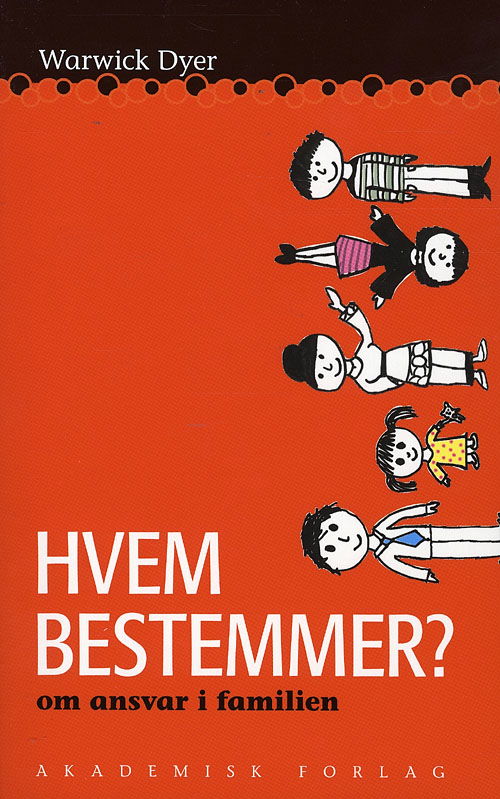 Cover for Warwick Dyer · Hvem bestemmer?  Ansvar i familien (Sewn Spine Book) [1st edition] (2008)