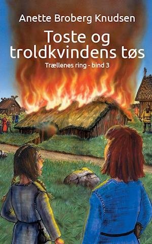 Cover for Anette Broberg Knudsen · Trællenes ring: Toste og troldkvindens tøs (Bok) (2001)