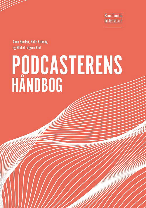 Cover for Mikkel Løfgren Rud og Anna Hjortsø Nalle Kirkvåg · Podcasterens håndbog (Pocketbok) [1. utgave] (2020)