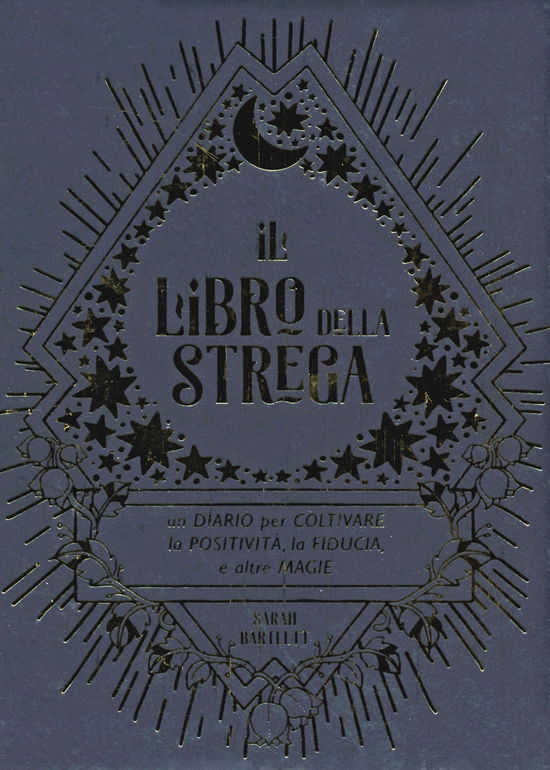 Cover for Sarah Bartlett · Il Libro Della Strega. Un Diario Per Coltivare La Positivita, La Fiducia E Altre Magie (Bok)