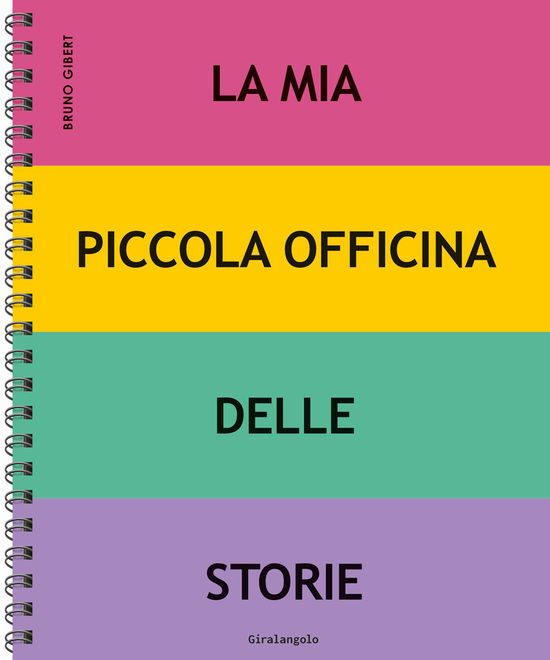 La Mia Piccola Officina Delle Storie. Ediz. A Spirale - Bruno Gibert - Livres -  - 9788859282808 - 