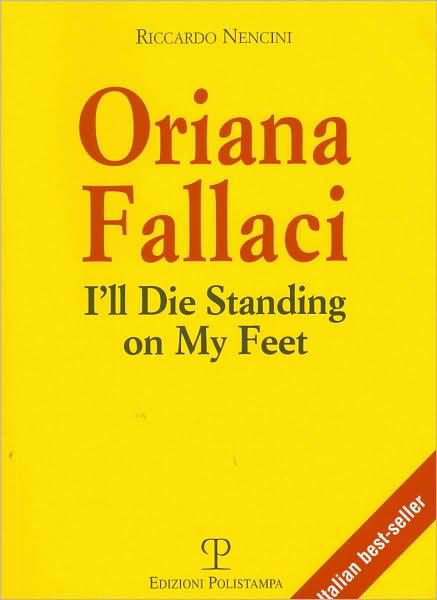 Oriana Fallaci: I'll Die Standing on My Feet (Libro Verita) - Riccardo Nencini - Bøger - Edizioni Polistampa - 9788859604808 - 31. december 2008