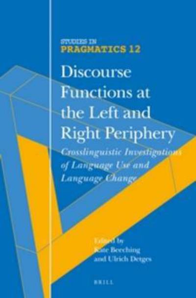 Cover for Kate Beeching · Discourse Functions at the Left and Right Periphery: Crosslinguistic Investigations of Language Use and Language Change (Hardcover Book) (2014)