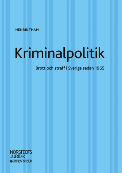 Cover for Henrik Tham · Kriminalpolitik : brott &amp; straff i Sverige sedan 1965 (Paperback Book) (2018)