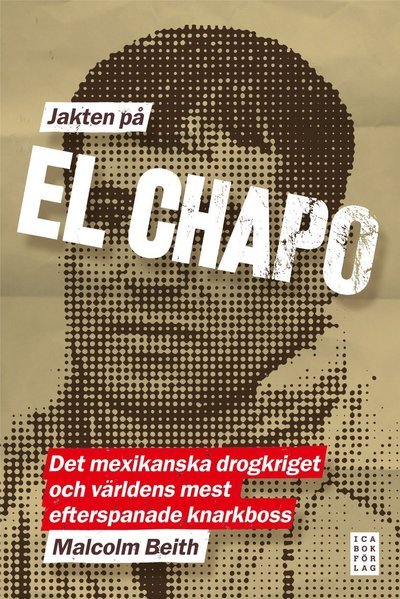 Cover for Malcolm Beith · Jakten på El Chapo : det mexikanska drogkriget och världens mest efterspanade narkotikaboss (Bound Book) (2011)