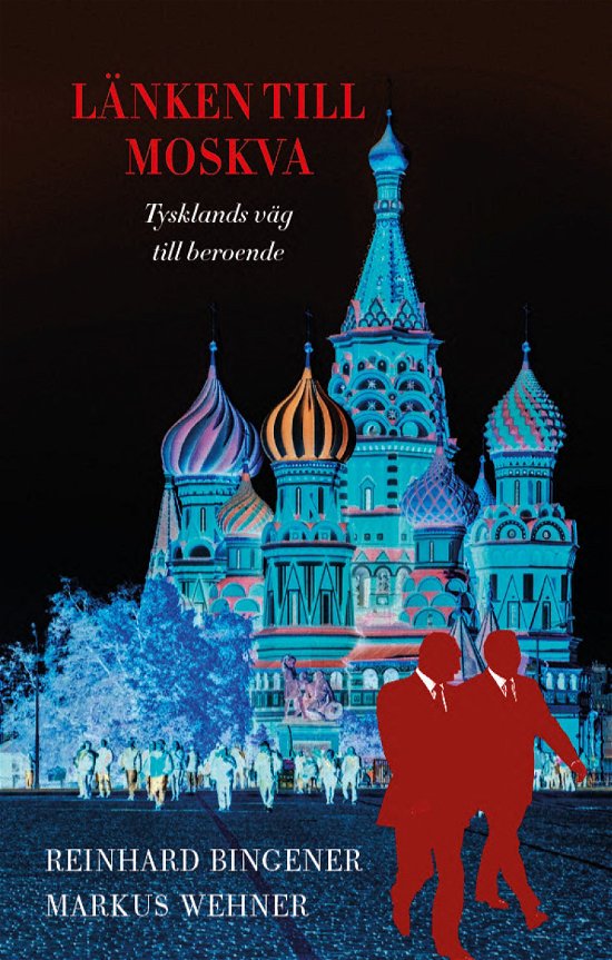 Cover for Markus Wehner · Länken till Moskva: Tysklands väg till beroende (Book) (2024)