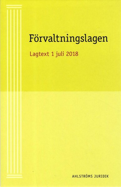 Förvaltningslagen : Aktuell Lagtext 1 juli 2018 - Kristina Ahlström - Bøger - Ahlströms Förlag - 9789198452808 - 16. februar 2018