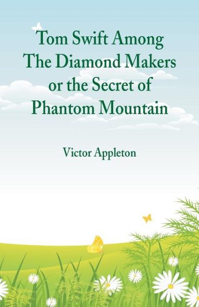 Tom Swift Among The Diamond Makers - Victor Appleton - Books - Alpha Edition - 9789352975808 - July 14, 2018