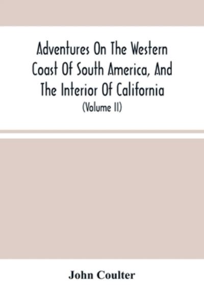 Cover for John Coulter · Adventures On The Western Coast Of South America, And The Interior Of California (Paperback Book) (2021)