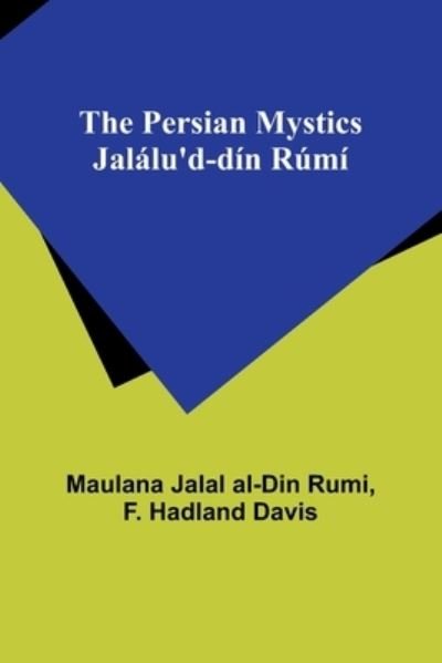 The Persian Mystics Jalalu'd-din Rumi - Maulana Jalal Rumi - Books - Alpha Edition - 9789357727808 - August 1, 2023