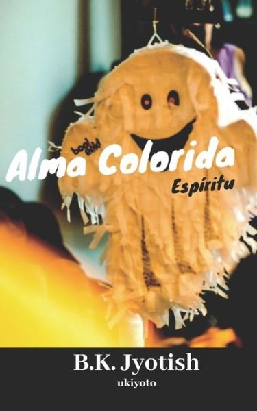 Alma Colorida - B K Jyotish - Bøger - Ukiyoto Publishing - 9789390160808 - 2. juni 2020