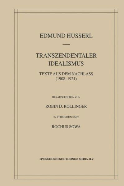 Transzendentaler Idealismus: Texte Aus Dem Nachlass (1908-1921) - Husserliana: Edmund Husserl - Gesammelte Werke - Edmund Husserl - Books - Springer - 9789401037808 - October 13, 2012