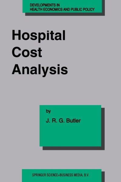 J. R. Butler · Hospital Cost Analysis - Developments in Health Economics and Public Policy (Paperback Book) [Softcover reprint of the original 1st ed. 1995 edition] (2012)