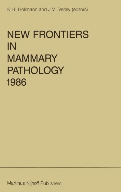 Cover for K H Hollmann · New Frontiers in Mammary Pathology 1986 - Developments in Oncology (Pocketbok) [Softcover reprint of the original 1st ed. 1986 edition] (2013)